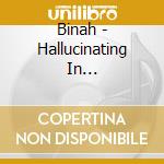 Binah - Hallucinating In Resurrecture cd