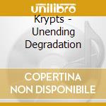 Krypts - Unending Degradation cd musicale di Krypts