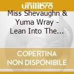 Miss Shevaughn & Yuma Wray - Lean Into The Wind cd