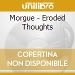 Morgue - Eroded Thoughts cd