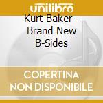Kurt Baker - Brand New B-Sides cd