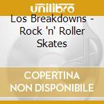 Los Breakdowns - Rock 'n' Roller Skates cd