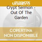Crypt Sermon - Out Of The Garden cd musicale di Crypt Sermon