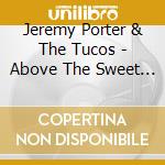 Jeremy Porter & The Tucos - Above The Sweet Tea Line cd