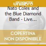 Nato Coles and the Blue Diamond Band - Live At Grumpy'S cd musicale di Nato Coles and the Blue Diamond Band