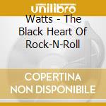 Watts - The Black Heart Of Rock-N-Roll cd