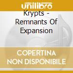 Krypts - Remnants Of Expansion cd musicale di Krypts