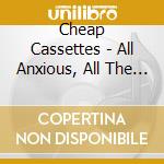 Cheap Cassettes - All Anxious, All The Time cd