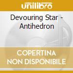 Devouring Star - Antihedron cd musicale di Devouring Star