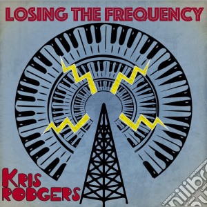 Kris Rodgers - Losing The Frequency cd musicale di Kris Rodgers