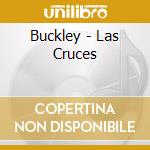Buckley - Las Cruces cd musicale di Buckley