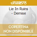 Lie In Ruins - Demise cd musicale di Lie In Ruins