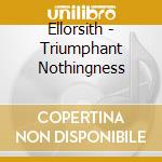 Ellorsith - Triumphant Nothingness cd