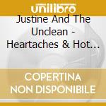 Justine And The Unclean - Heartaches & Hot Problems cd musicale di Justine And The Unclean