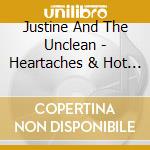 Justine And The Unclean - Heartaches & Hot Problems cd