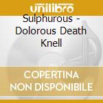 Sulphurous - Dolorous Death Knell cd