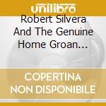 Robert Silvera And The Genuine Home Groan Studio Band - When Dog Meets Dog