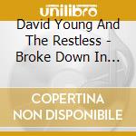 David Young And The Restless - Broke Down In Middleburg cd musicale di David Young And The Restless