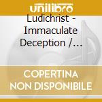 Ludichrist - Immaculate Deception / Powertrip (2 Cd) cd