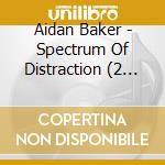 Aidan Baker - Spectrum Of Distraction (2 Cd) cd musicale di Aidan Baker