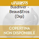 Busdriver - Beaus$Eros (Digi) cd musicale di Busdriver