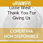 Lizzie West - Thank You For Giving Us