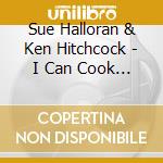 Sue Halloran & Ken Hitchcock - I Can Cook Too