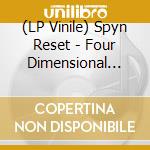 (LP Vinile) Spyn Reset - Four Dimensional Audio