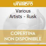 Various Artists - Rusk cd