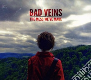 Bad Veins - The Mess We'Ve Made cd musicale di Bad Veins