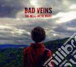 Bad Veins - The Mess We'Ve Made