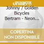 Johnny / Golden Bicycles Bertram - Neon City cd