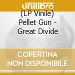 (LP Vinile) Pellet Gun - Great Divide vinile