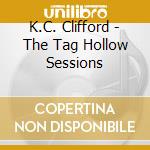 K.C. Clifford - The Tag Hollow Sessions cd