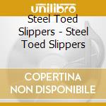 Steel Toed Slippers - Steel Toed Slippers cd