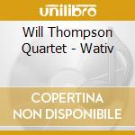 Will Thompson Quartet - Wativ cd