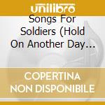 Songs For Soldiers (Hold On Another Day Presents) / Various cd