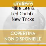 Mike Lee & Ted Chubb - New Tricks cd
