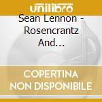 Sean Lennon - Rosencrantz And Guildenstern cd