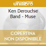 Ken Derouchie Band - Muse cd