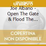 Joe Albano - Open The Gate & Flood The Valley cd