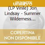 (LP Vinile) Jon Lindsay - Summer Wilderness Program vinile
