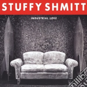 Stuffy Shmitt - Industrial Love cd musicale di Stuffy Shmitt