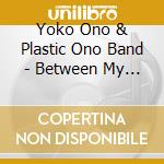 Yoko Ono & Plastic Ono Band - Between My Head And The Sky cd