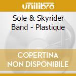 Sole & Skyrider Band - Plastique cd musicale di Sole & Skyrider Band