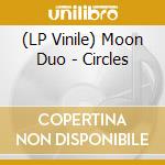 (LP Vinile) Moon Duo - Circles vinile