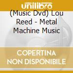 (Music Dvd) Lou Reed - Metal Machine Music cd