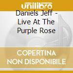 Daniels Jeff - Live At The Purple Rose cd