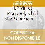(LP Vinile) Monopoly Child Star Searchers - Garnet Toucan