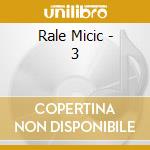 Rale Micic - 3 cd